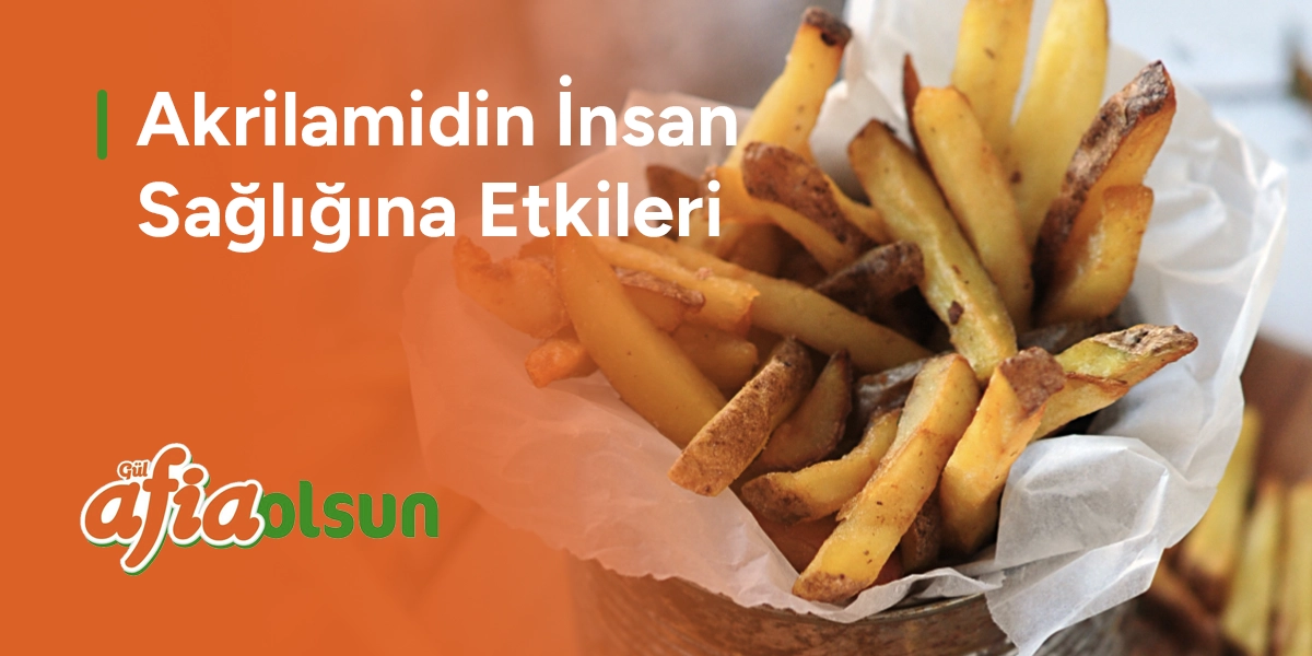 akrilamidin-insan-sagligina-etkileri