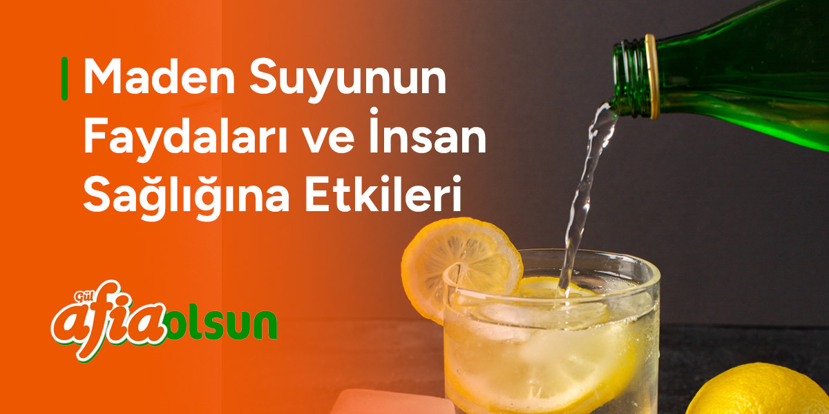 maden-suyunun-faydalari-ve-insan-sagligina-etkileri