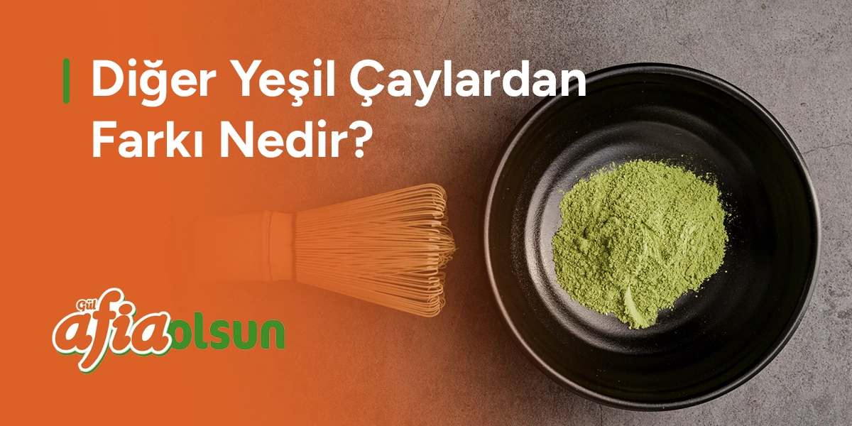 diger-yesil-caylardan-farki-nedir