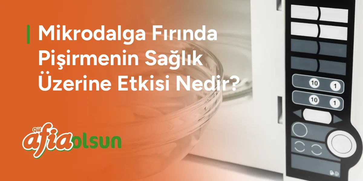 mikrodalga-firinda-pisirmenin-saglik-uzerine-etkisi-nedir