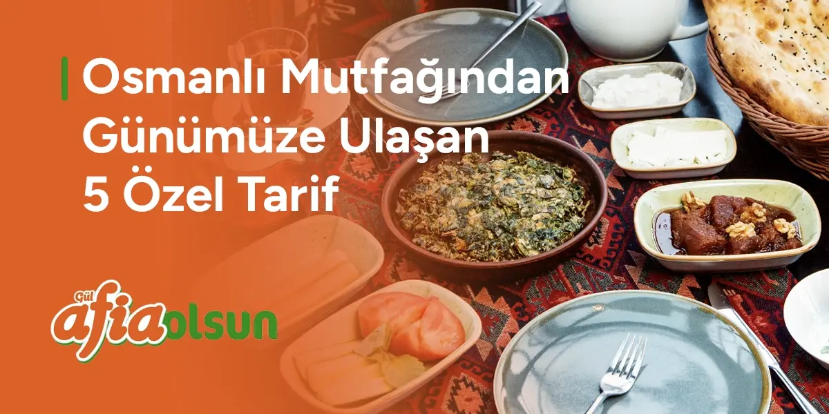 osmanli-mutfagindan-gunumuze-ulasan-5-ozel-tarif